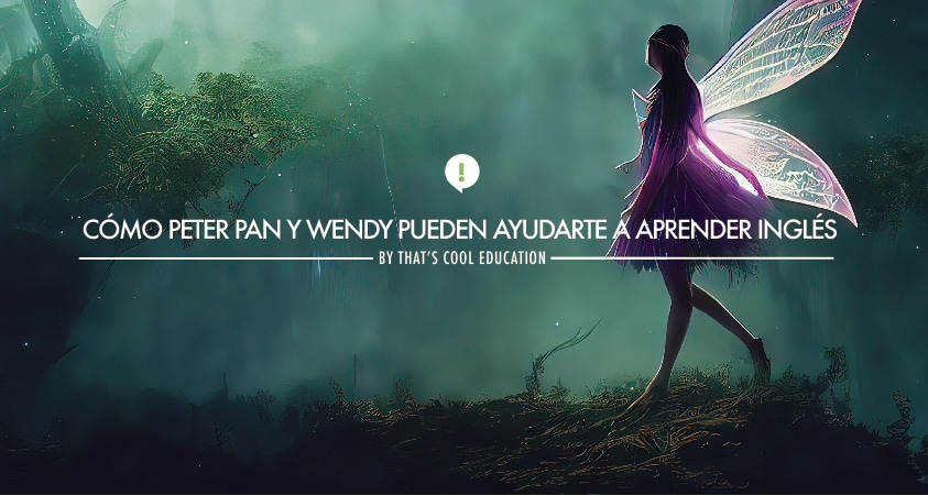 Cómo Peter Pan y Wendy pueden ayudarte a aprender inglés