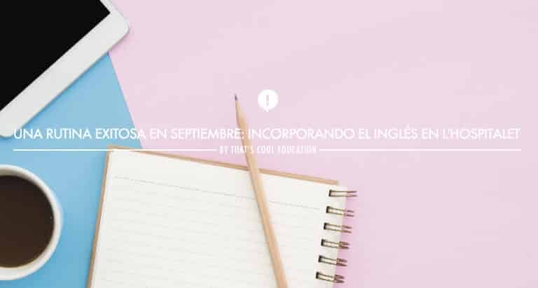 Rutina exitosa en septiembre incorporando el inglés en L'Hospitalet