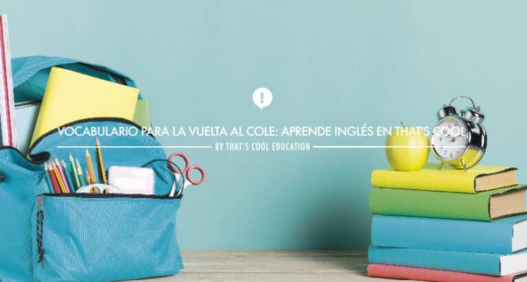 Vocabulario para la vuelta al cole: aprende inglés en That's Cool Education