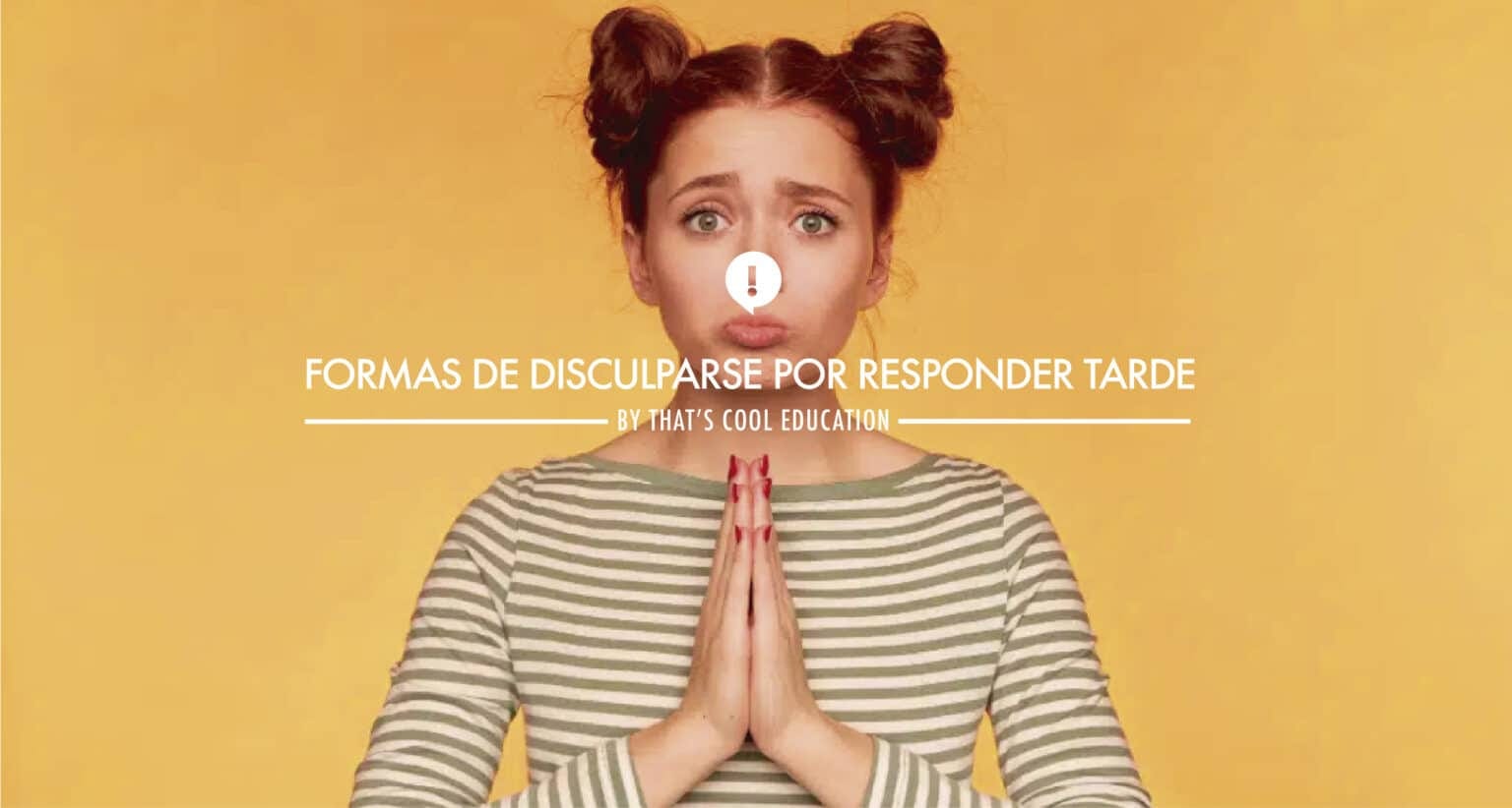 Disculparse Formas de disculparse en inglés por responder tarde