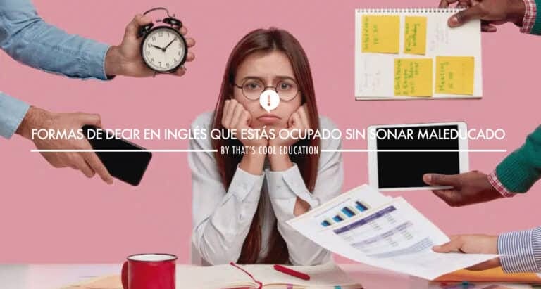 Formas de decir que estás ocupado en inglés