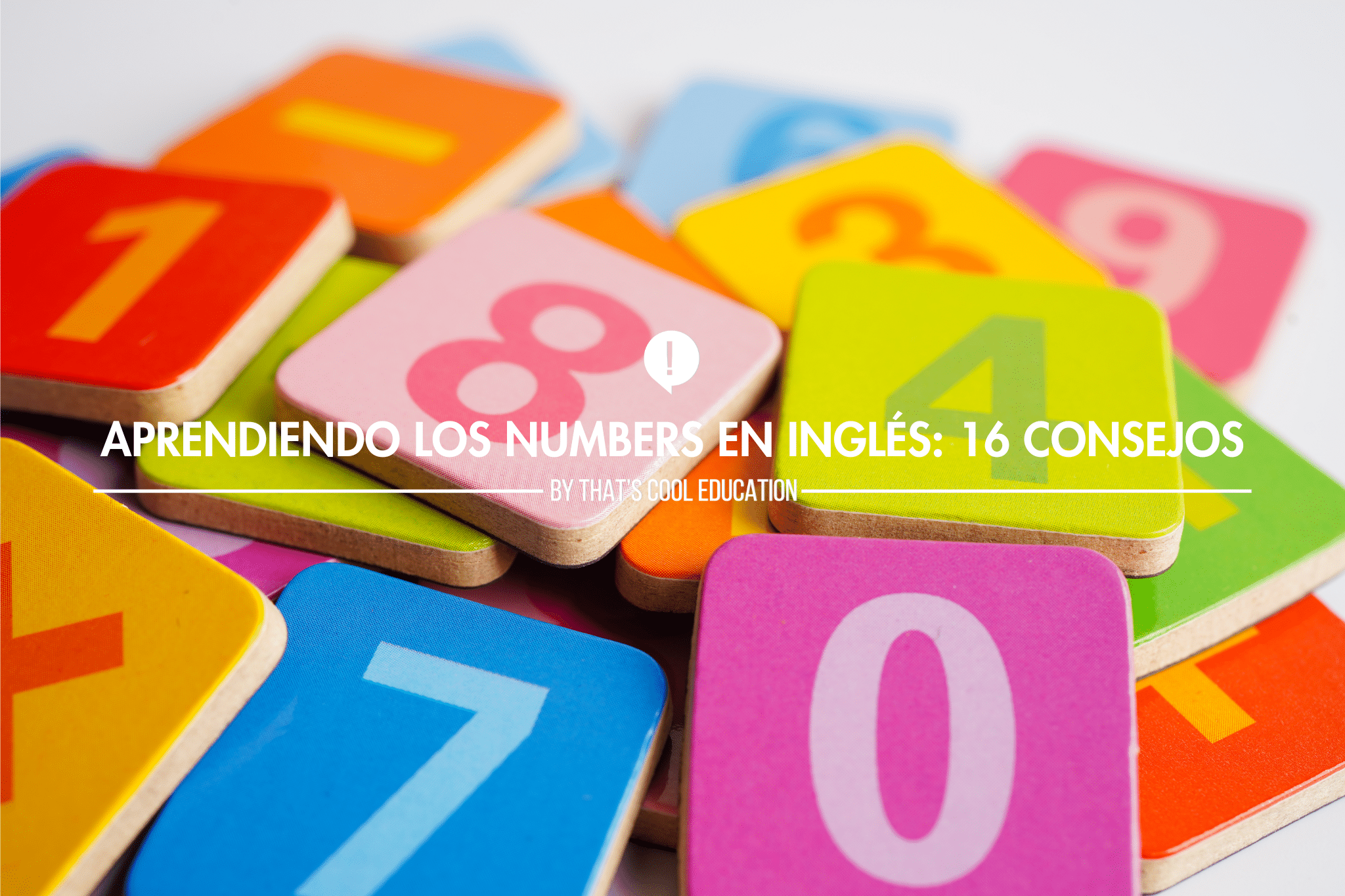 Aprendiendo los Numbers en Inglés: 16 Consejos