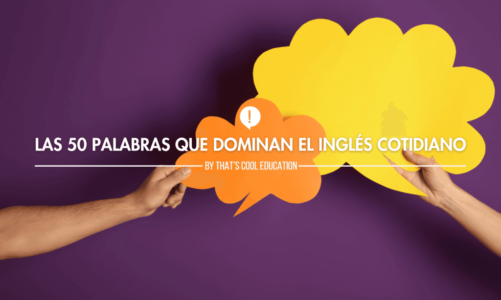 Las 50 Palabras que Dominan el Inglés Cotidiano