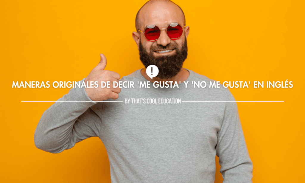como usar me gusta y no me gusta en ingles