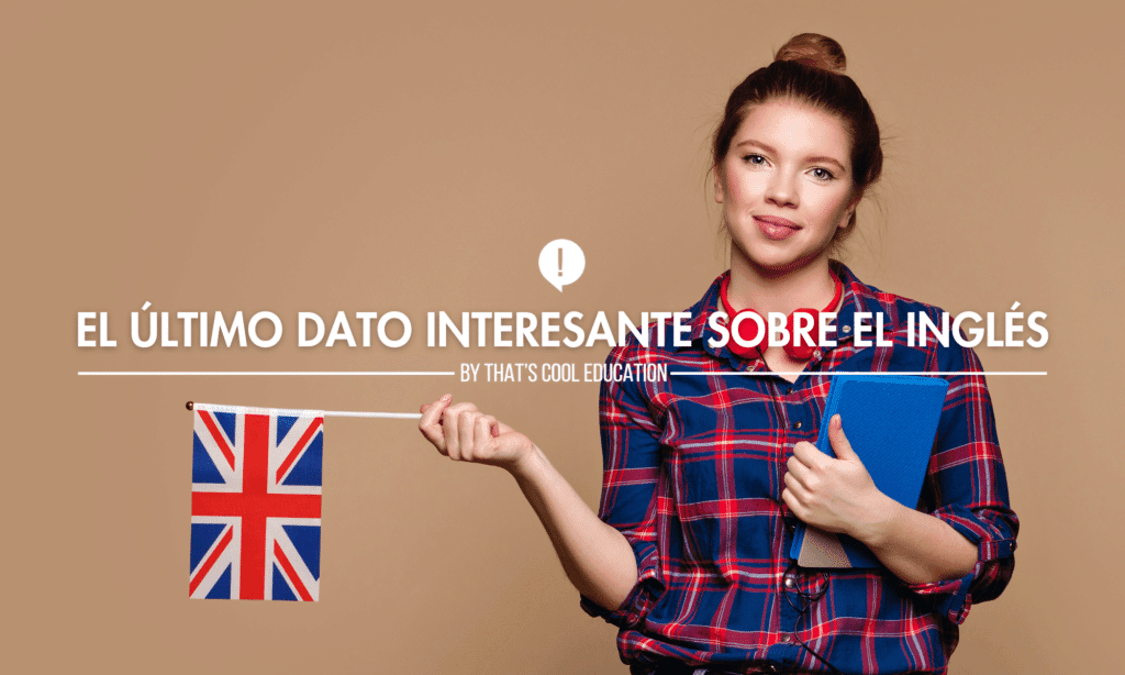 El Último Dato Interesante sobre el Inglés