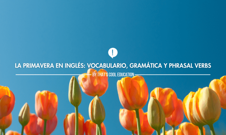 La primavera en inglés: Vocabulario, gramática y phrasal verbs