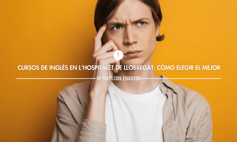 Cursos de inglés en L’Hospitalet de Llobregat: cómo elegir el mejor