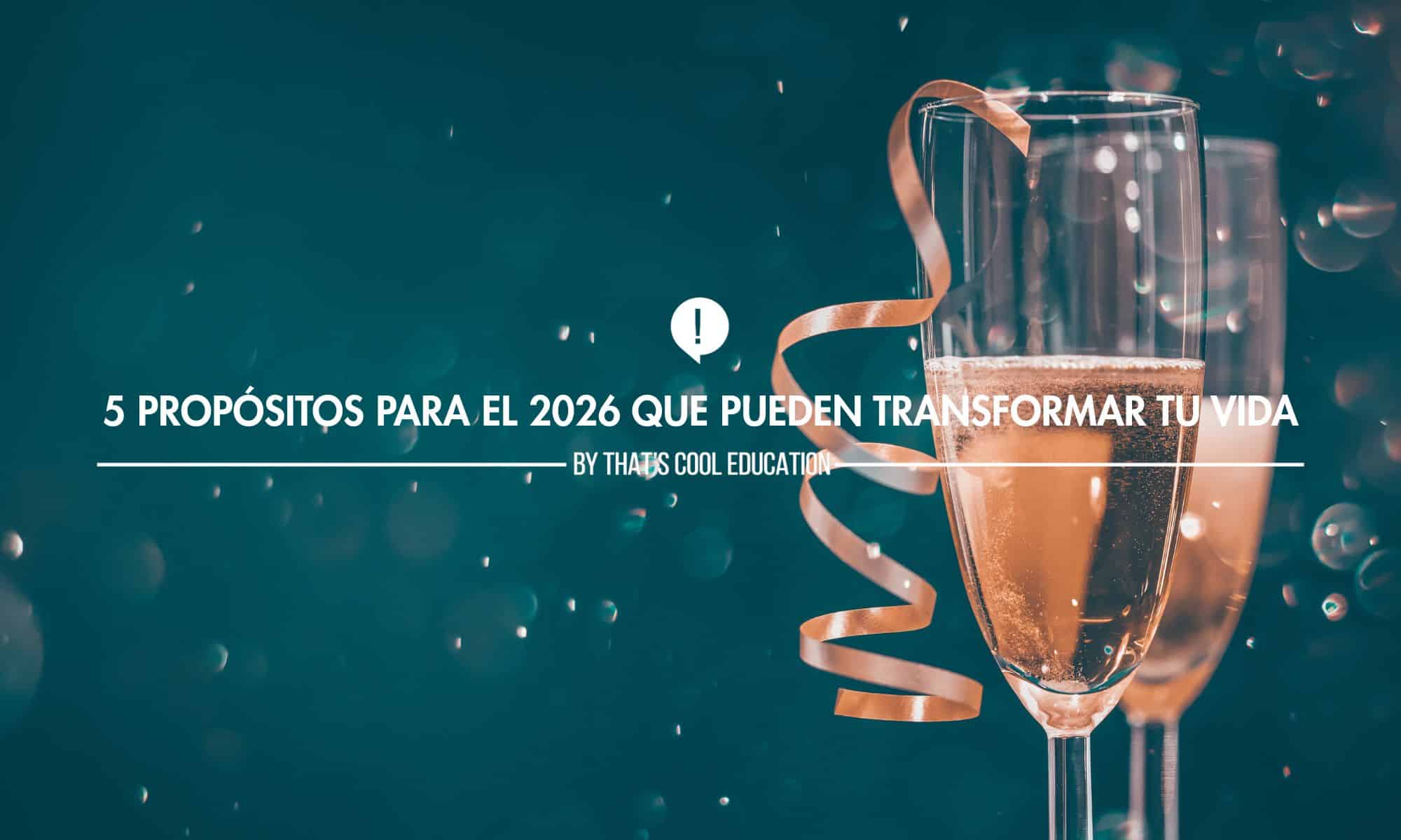 5 propósitos para el 2026 que pueden transformar tu vida